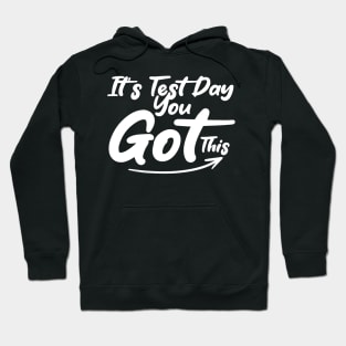 It's Test Day You Got This Funny Teacher Student Testing Day Hoodie